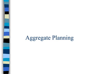 Aggregate Planning
 
