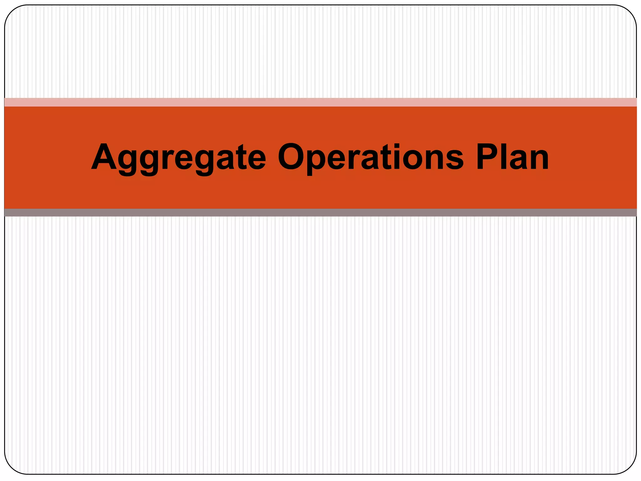 Aggregate Operations Plan
 