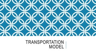 TRANSPORTATION
MODEL
 