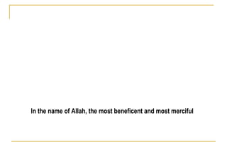 In the name of Allah, the most beneficent and most merciful 
 