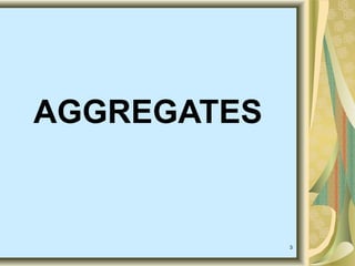 Aggregates ppt | PPT
