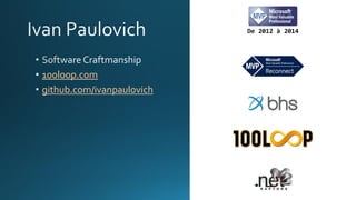 100loop.com
github.com/ivanpaulovich
De 2012 à 2014
 