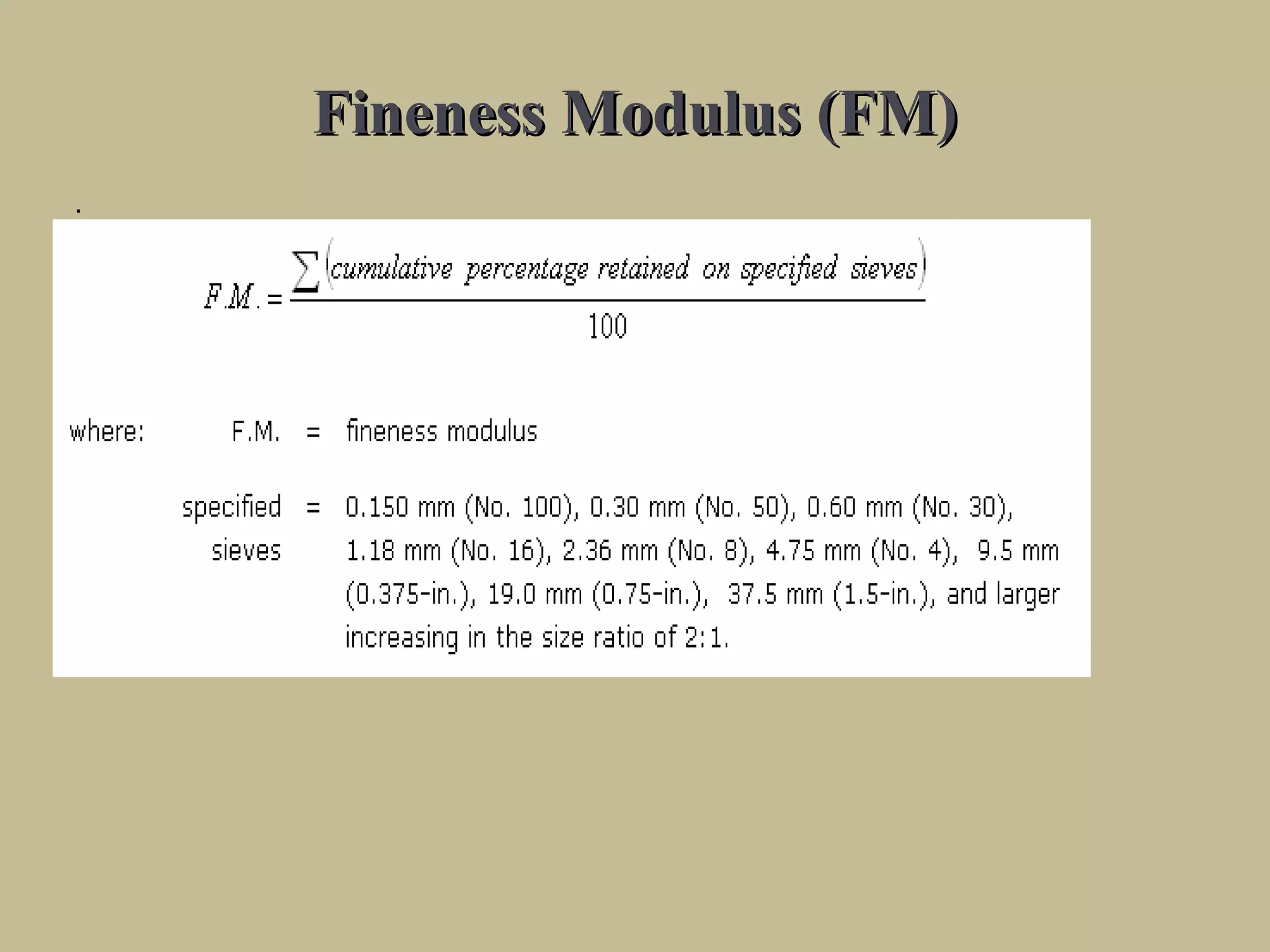 Fineness Modulus (FM)Fineness Modulus (FM)
.
 