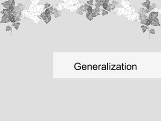 Generalization
 