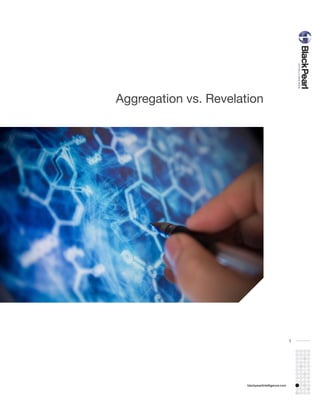 Aggregation vs. Revelation




                                                    1




                       blackpearlintelligence.com
 