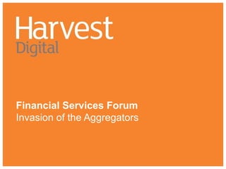 Financial Services Forum Invasion of the Aggregators 