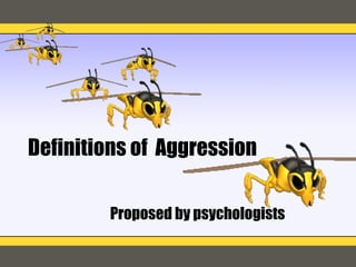 Definitions of  Aggression Proposed by psychologists 