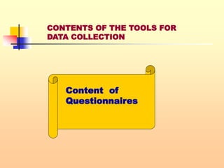 CONTENTS OF THE TOOLS FOR
DATA COLLECTION
Content of
Questionnaires
 