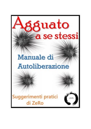 AGGUATO A SE STESSI – Manuale di Autoliberazione - Ebook gratuito di ZeRo | PDF