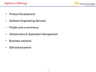 Aghreni’s Offerings Product Development Software Engineering Services Portals and e-commerce Infrastructure & Application Management Business solutions Skill enhancement 