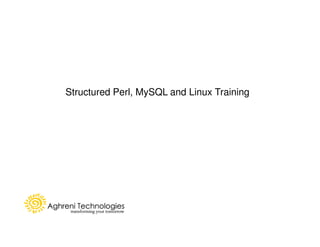 Structured Perl, MySQL and Linux Training
 