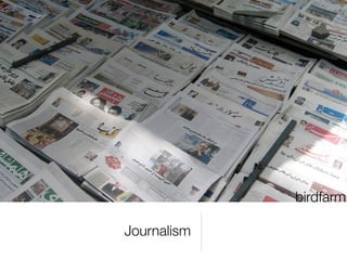 birdfarm

Journalism
 