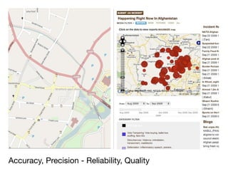 Accuracy, Precision - Reliability, Quality
 