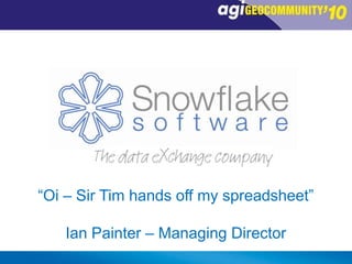 “Oi – Sir Tim hands off my spreadsheet” Ian Painter – Managing Director 