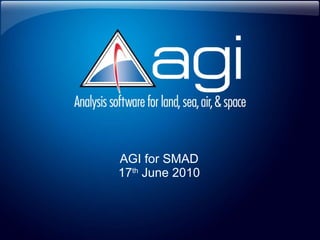 AGI for SMAD 17 th  June 2010 