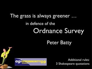 The grass is always greener …  in defence of the Peter Batty Additional rules: 3 Shakespeare quotations Ordnance Survey 