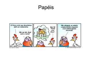 Papéis
 