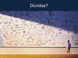Dúvidas?
 