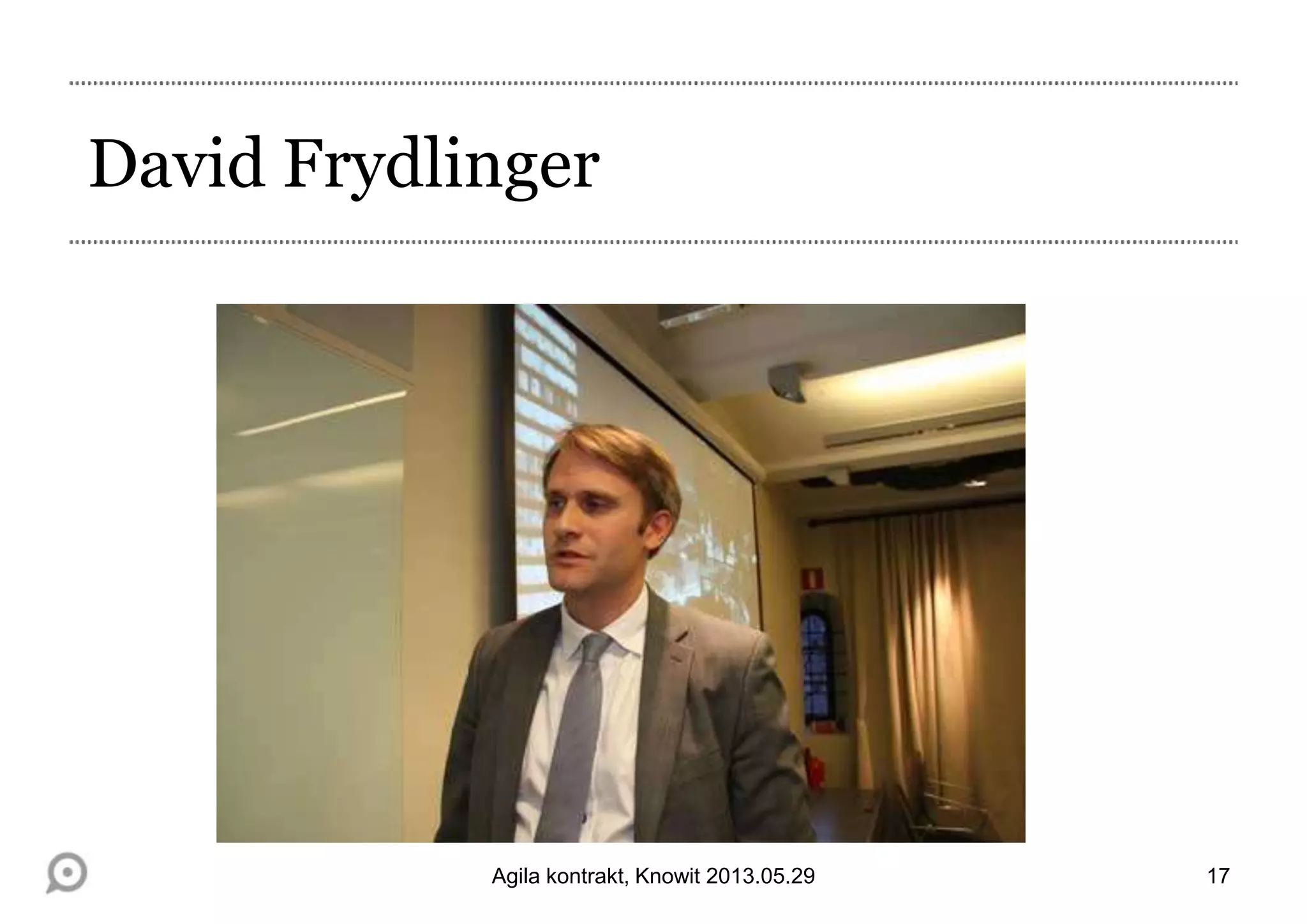 David Frydlinger
17Agila kontrakt, Knowit 2013.05.29
 