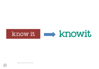 Agila kontrakt, Knowit 2013.05.29
 