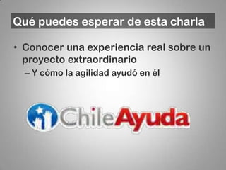 Qué puedes esperar de esta charla

• Conocer una experiencia real sobre un
  proyecto extraordinario
  – Y cómo la agilidad ayudó en él
 