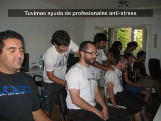 Tuvimos ayuda de profesionales anti-stress
 