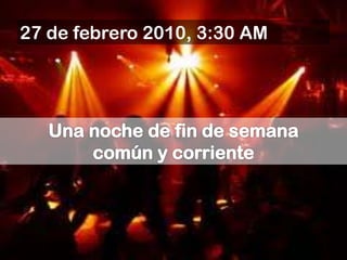 27 de febrero 2010, 3:30 AM
 