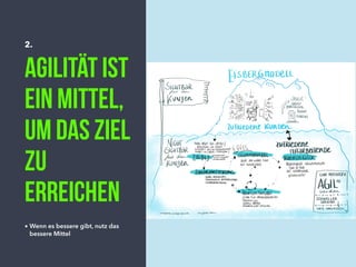 2.
Agilität ist
ein Mittel,
um das Ziel
zu
erreichen
• Wenn es bessere gibt, nutz das
bessere Mittel
 