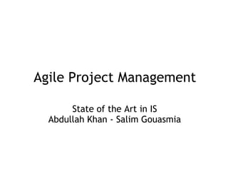 Agile Project Management State of the Art in IS Abdullah Khan - Salim Gouasmia 