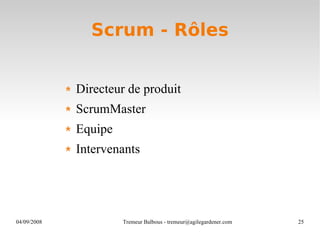 Scrum - Rôles Directeur de produit ScrumMaster Equipe Intervenants 