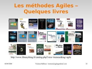 Les méthodes Agiles – Quelques livres http://www.librarything.fr/catalog.php?view=tremeur&tag=agile 