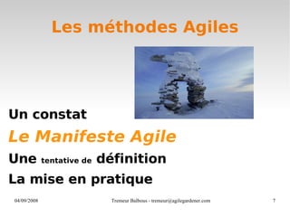 Les méthodes Agiles Un constat Le Manifeste Agile Une  tentative de  définition La mise en pratique 