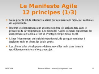 Le Manifeste Agile  12 principes (1/3) <ul><li>Notre priorité est de satisfaire le client par des livraisons rapides et co...