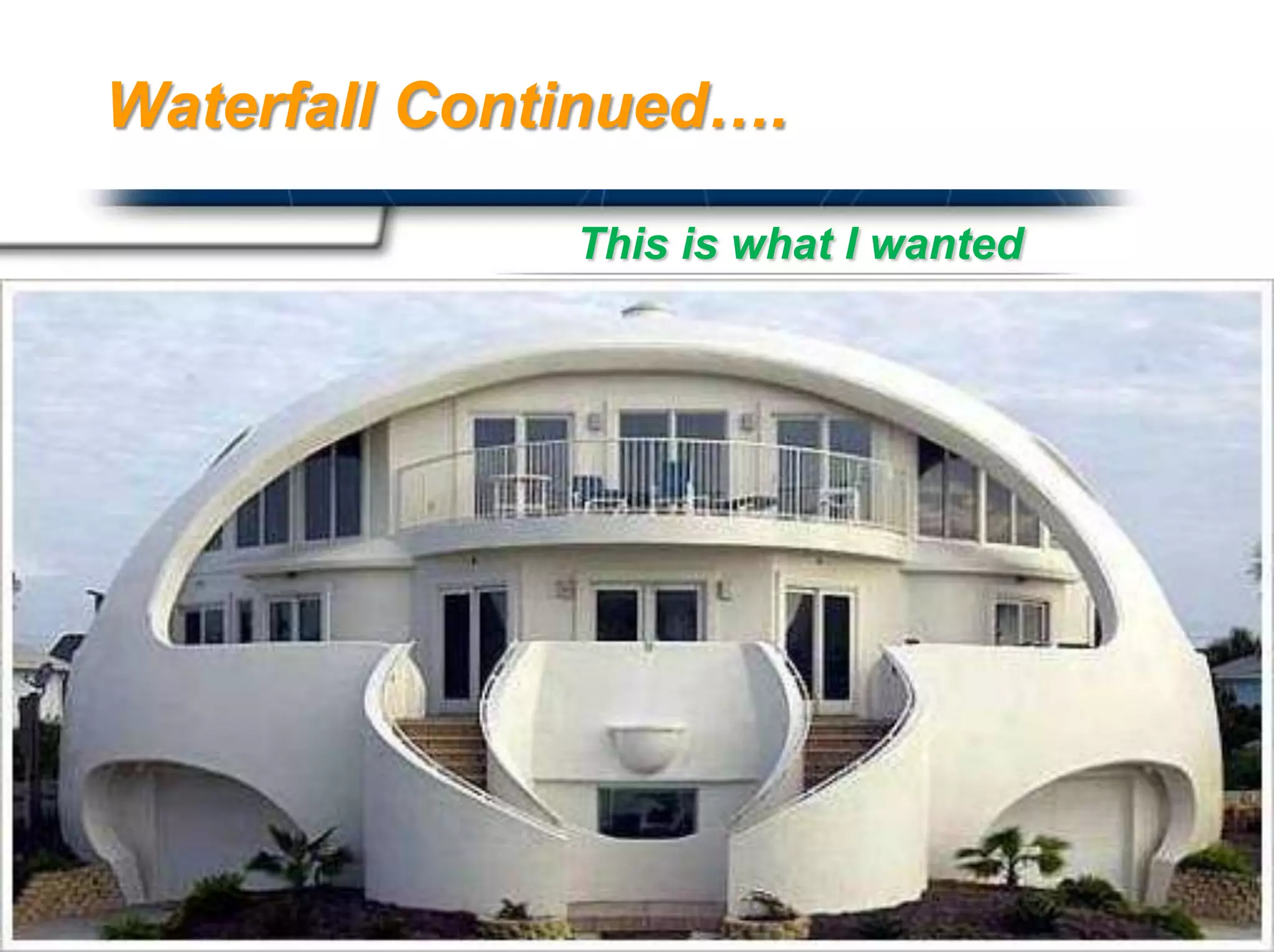 Waterfall Continued….

              This is what I wanted




                           Presented By
                           Harry Mills / PRESENTATIONPRO
 