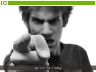 We are the enemy
 