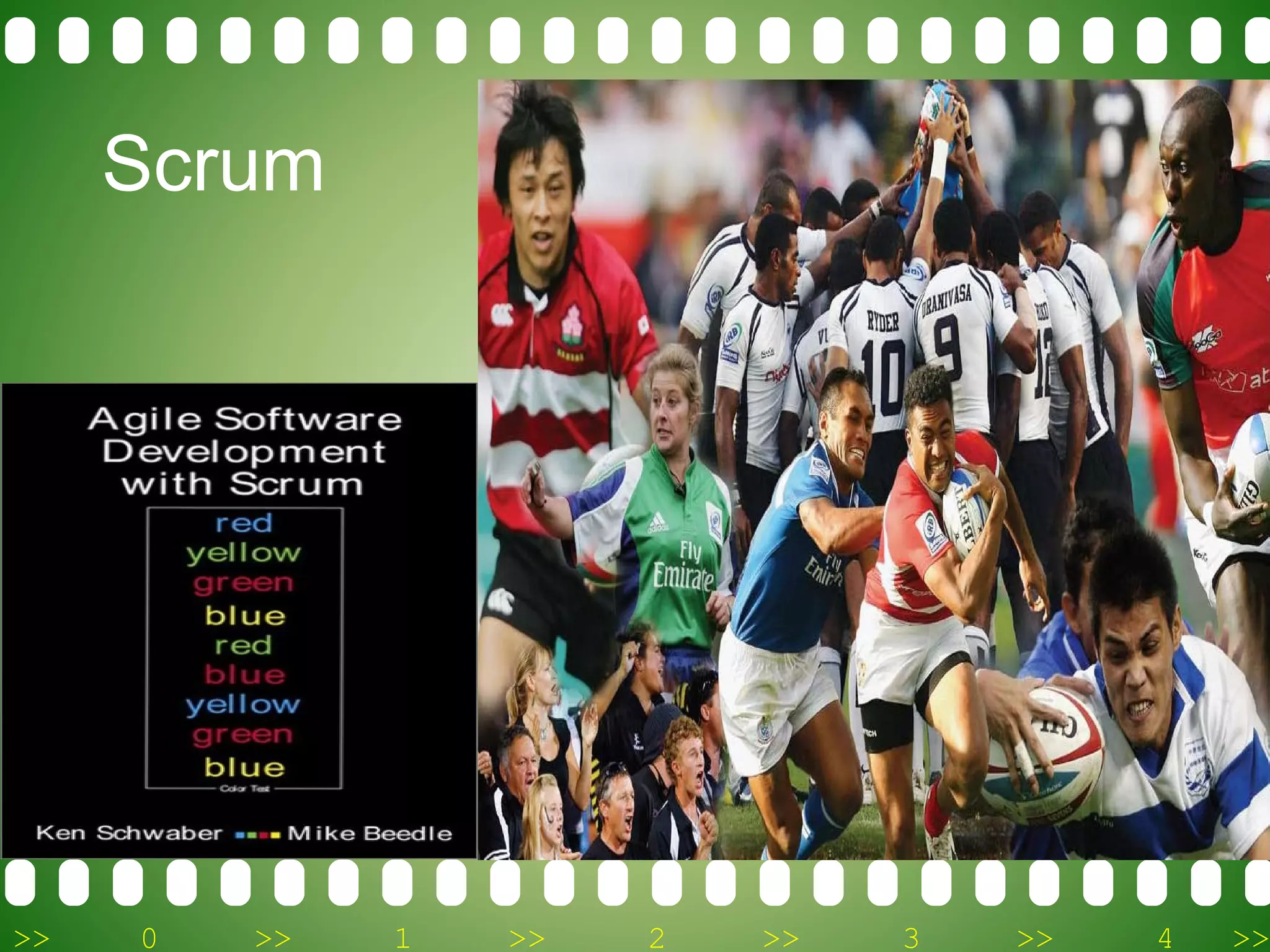 >> 0 >> 1 >> 2 >> 3 >> 4 >>
Scrum
 