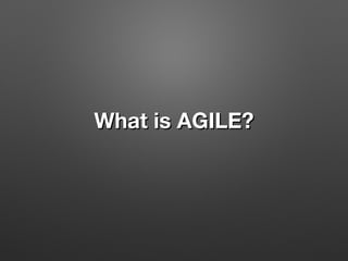 What is AGILE?What is AGILE?
 