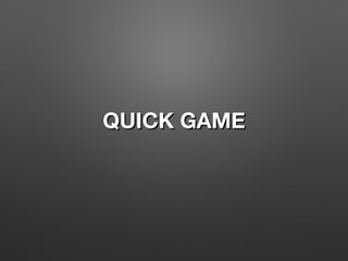 QUICK GAMEQUICK GAME
 