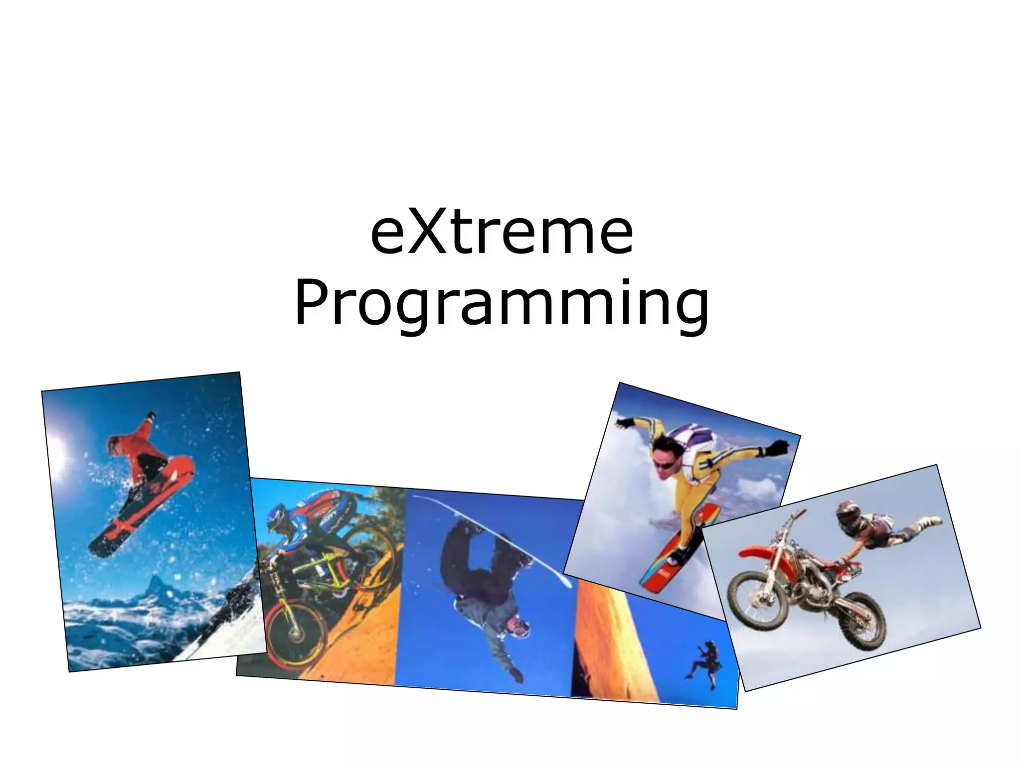eXtreme
Programming
 