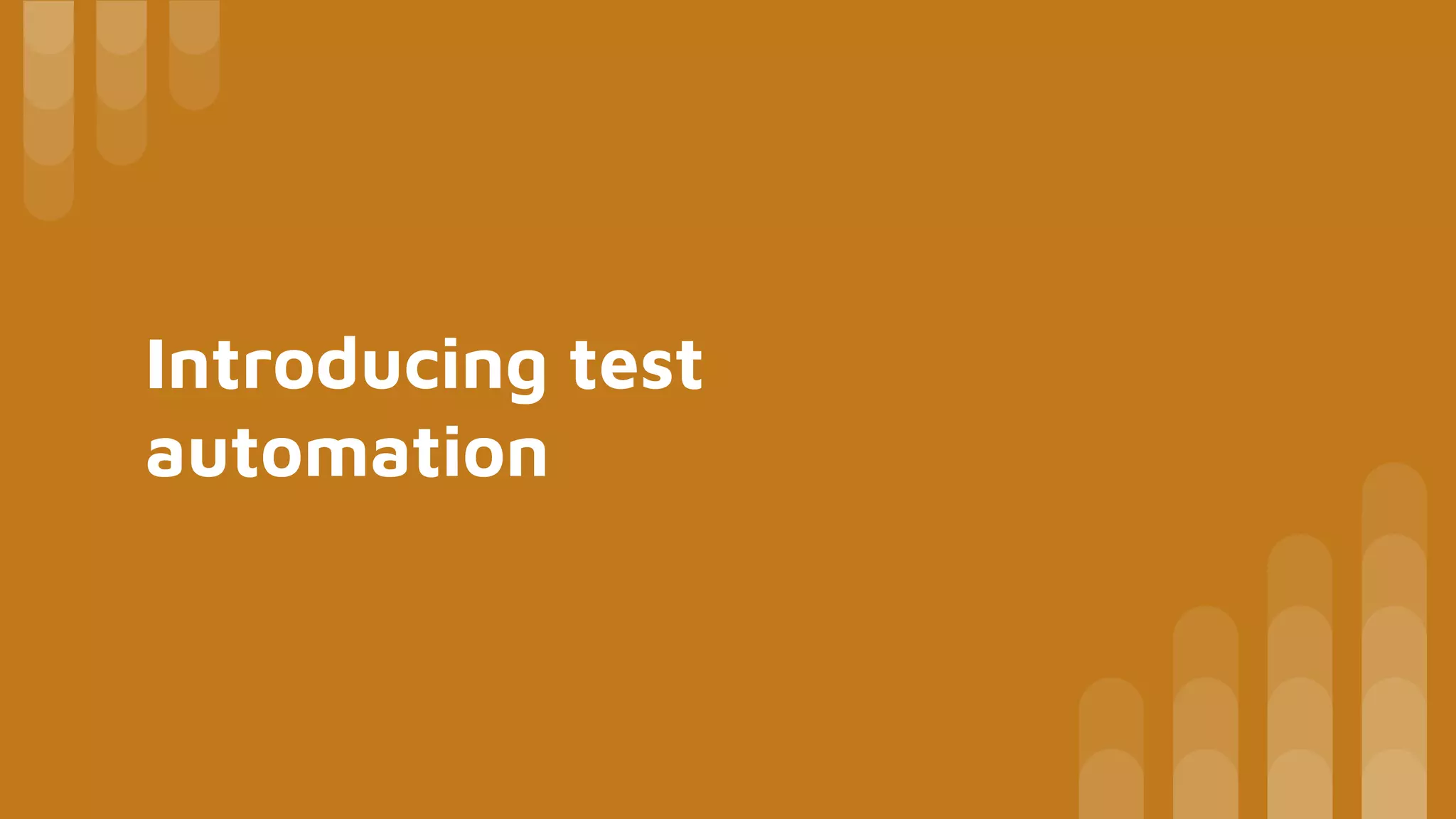 Introducing test
automation
