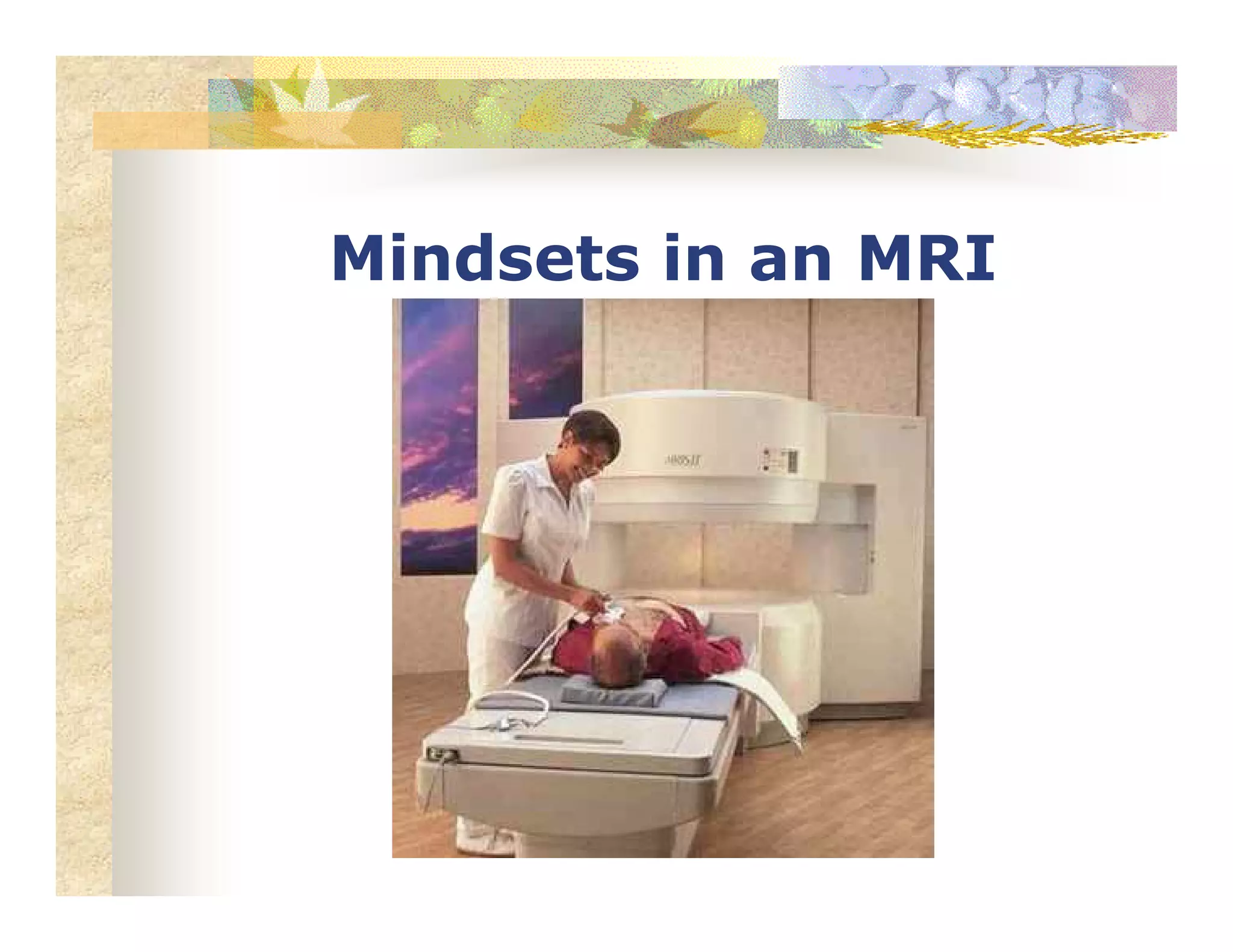 Mindsets in an MRI
 
