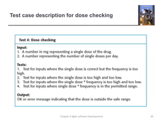 Test case description for dose checking
20
Chapter 3 Agile software development
 
