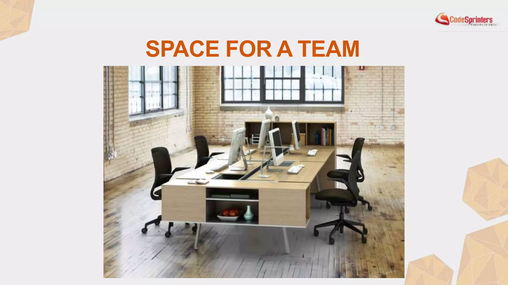 SPACE FOR A TEAM
 