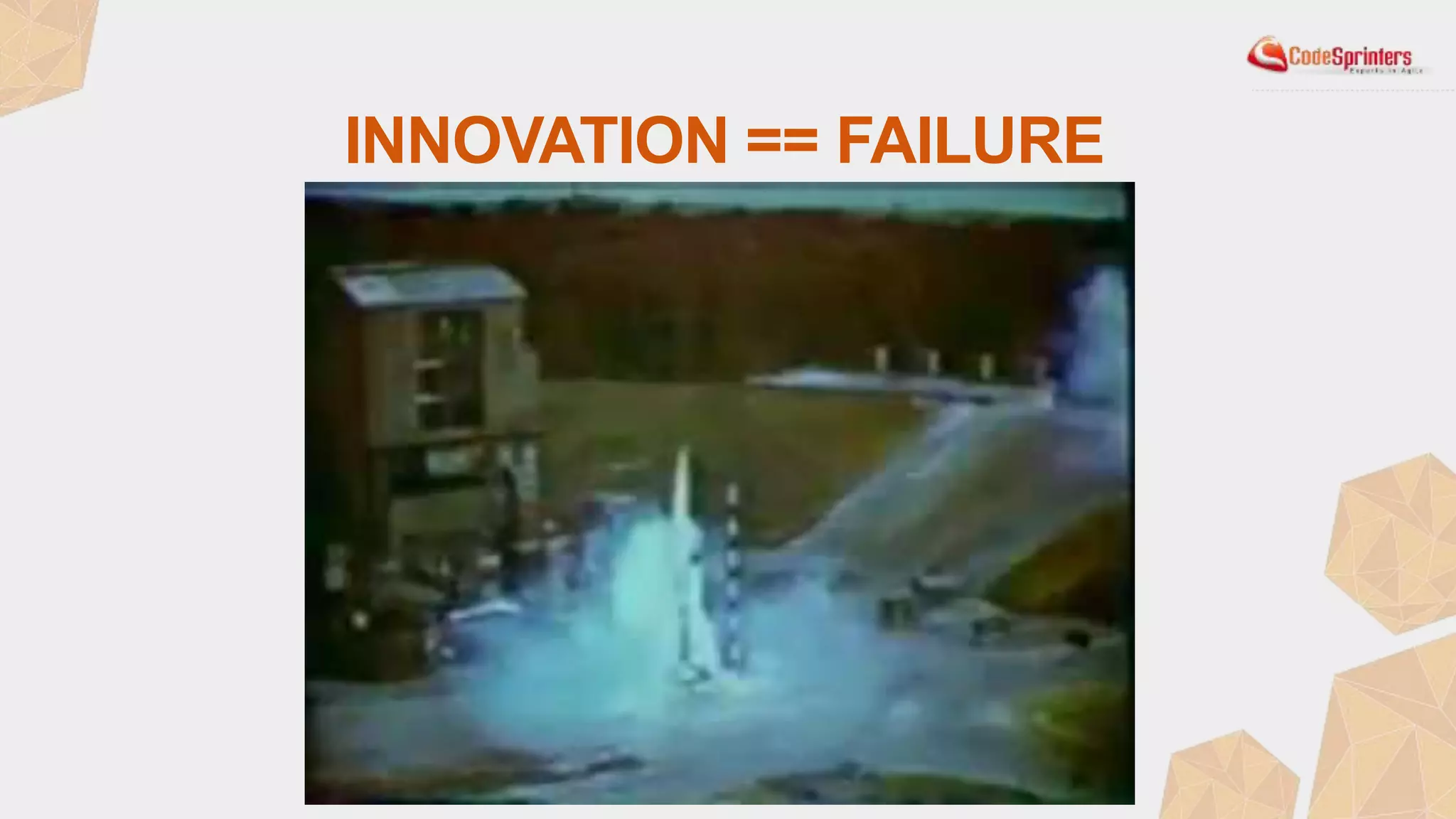 INNOVATION == FAILURE
 
