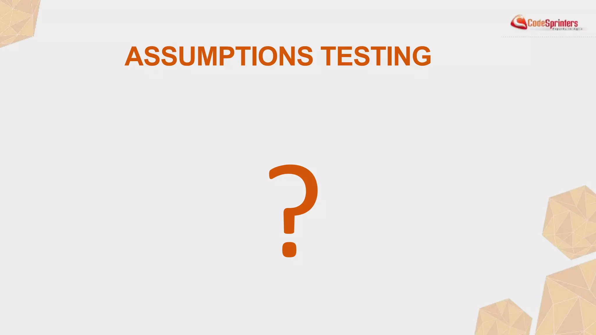 ASSUMPTIONS TESTING
?
 
