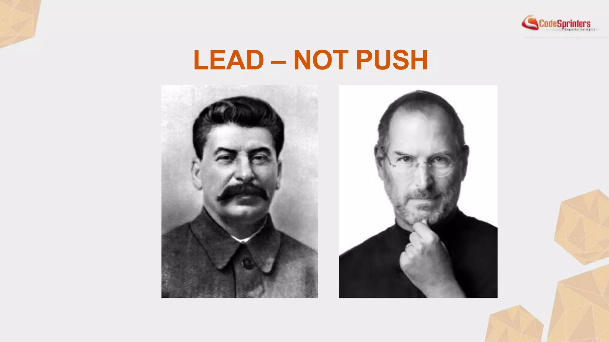 LEAD – NOT PUSH
 