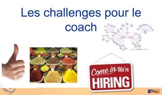 Les challenges pour le
        coach
 
