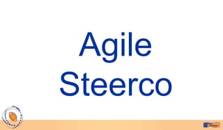 Agile
Steerco
 