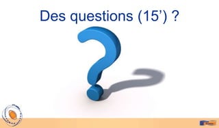 Des questions (15’) ?
 