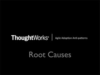 !"#$%&!'()*(+&!+*,)-.%/+0&




Root Causes
 